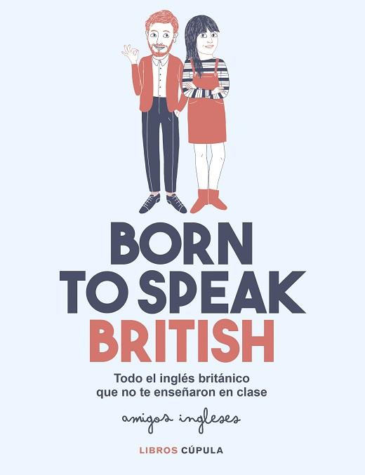 BORN TO SPEAK BRITISH | 9788448026028 | AMIGOS INGLESES | Llibreria L'Illa - Llibreria Online de Mollet - Comprar llibres online