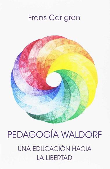 PEDAGOGIA WALDORF | 9788492843794 | CARLGREN,FRANS | Llibreria L'Illa - Llibreria Online de Mollet - Comprar llibres online