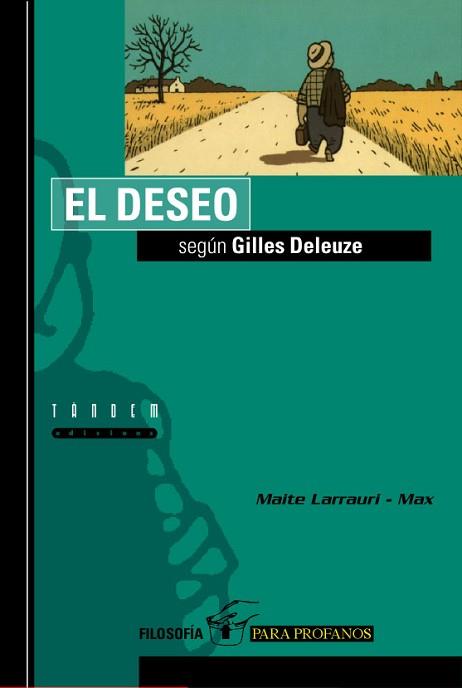 EL DESEO SEGUN GILLES DELEUZE | 9788481312546 | LARRAURI, MAITE ; MAX | Llibreria L'Illa - Llibreria Online de Mollet - Comprar llibres online