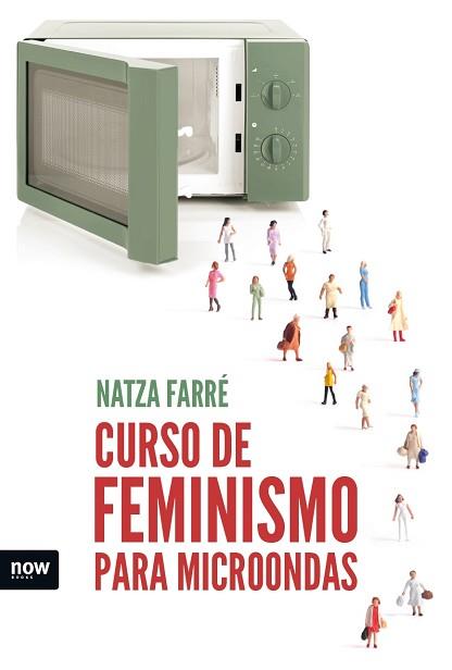 CURSO DE FEMINISMO PARA MICROONDAS | 9788416245642 | FARRÉ I MADUELL, NATZA | Llibreria L'Illa - Llibreria Online de Mollet - Comprar llibres online