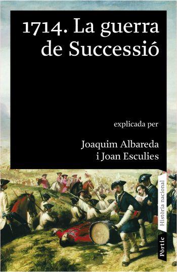 1714 LA GUERRA DE SUCCESSIO (HISTORIA NACIONAL, 2) | 9788498090390 | ALBAREDA, JOAQUIM; ESCULIES, JOAN | Llibreria L'Illa - Llibreria Online de Mollet - Comprar llibres online