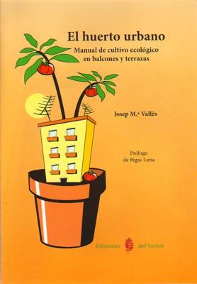 HUERTO URBANO, EL | 9788476285077 | VALLÈS CASANOVA, JOSEP MARIA | Llibreria L'Illa - Llibreria Online de Mollet - Comprar llibres online