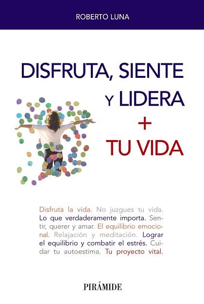 DISFRUTA SIENTE Y LIDERA + TU VIDA | 9788436842166 | LUNA AROCAS, ROBERTO