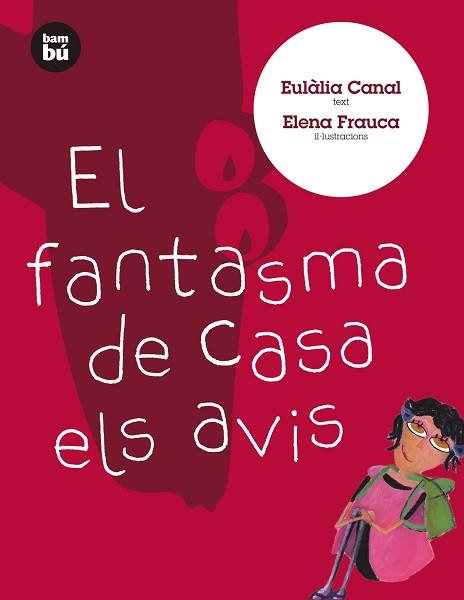 FANTASMA DE CASA ELS AVIS, EL | 9788483431009 | CANAL, EULALIA/ FRAUCA, ELENA (ILUST.) | Llibreria L'Illa - Llibreria Online de Mollet - Comprar llibres online