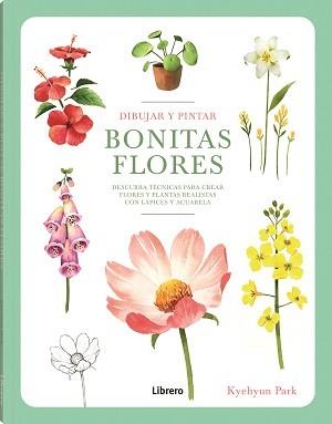 DIBUJAR Y PINTAR BONITAS BLORES | 9789463599290 | PARK, KYEHYUN | Llibreria L'Illa - Llibreria Online de Mollet - Comprar llibres online