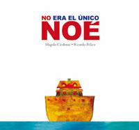 NO ERA EL UNICO NOE | 9788478716647 | CARDENAS, MAGOLO, PELAEZ, RICARDO | Llibreria L'Illa - Llibreria Online de Mollet - Comprar llibres online