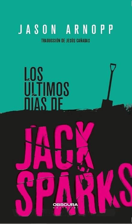 ULTIMOS DÍAS DE JACK SPARKS, LOS | 9788412198812 | ARNOPP, JASON | Llibreria L'Illa - Llibreria Online de Mollet - Comprar llibres online