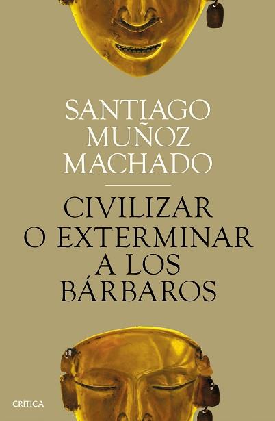 CIVILIZAR O EXTERMINAR A LOS BÁRBAROS | 9788491991731 | MUÑOZ MACHADO, SANTIAGO | Llibreria L'Illa - Llibreria Online de Mollet - Comprar llibres online