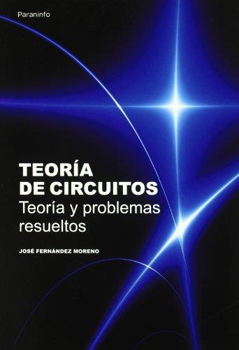 TEORIA DE CIRCUITOS TEORIA Y PROBLEMAS RESUELTOS | 9788428380966 | FERNANDEZ MORENO, JOSE | Llibreria L'Illa - Llibreria Online de Mollet - Comprar llibres online