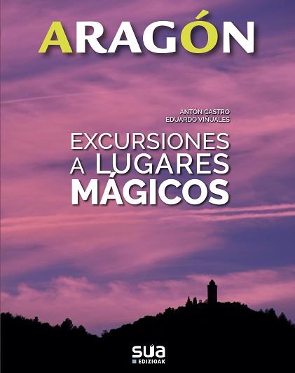EXCURSIONES A LUGARES MÁGICOS - ARAGON | 9788482166575 | CASTRO, ANTON/ VIÑUALES, EDUARDO | Llibreria L'Illa - Llibreria Online de Mollet - Comprar llibres online