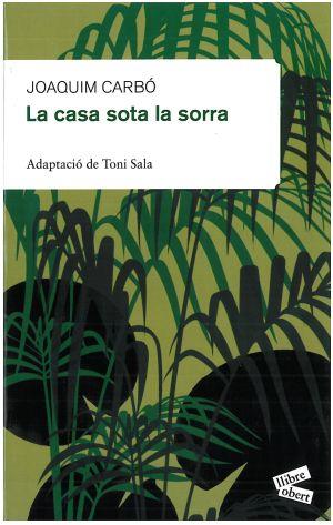 CASA SOTA LA SORRA, LA | 9788492672189 | CARBO, JOAQUIM | Llibreria L'Illa - Llibreria Online de Mollet - Comprar llibres online