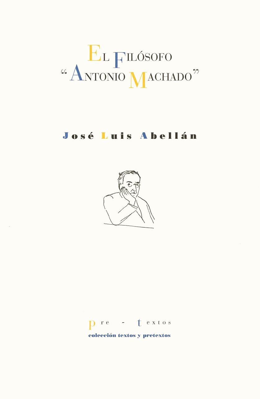 FILOSOFO ANTONIO MACHADO, EL | 9788481910377 | ABELLAN, JOSE LUIS | Llibreria L'Illa - Llibreria Online de Mollet - Comprar llibres online
