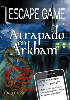 ESCAPE GAME - ATRAPADO EN ARKHAM | 9788418100420 | LAROUSSE EDITORIAL | Llibreria L'Illa - Llibreria Online de Mollet - Comprar llibres online