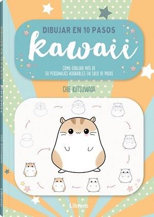 DIBUJAR KAWAII EN 10 PASOS | 9789463598873 | KUTSUKAWA, CHIE | Llibreria L'Illa - Llibreria Online de Mollet - Comprar llibres online