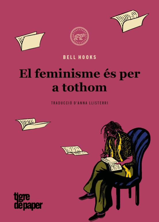 FEMINISME ÉS PER A TOTHOM, EL | 9788418705465 | HOOKS, BELL | Llibreria L'Illa - Llibreria Online de Mollet - Comprar llibres online