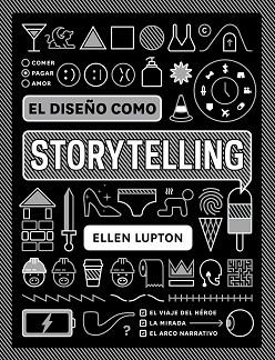DISEÑO COMO STORYTELLING, EL | 9788425231865 | LUPTON, ELLEN | Llibreria L'Illa - Llibreria Online de Mollet - Comprar llibres online