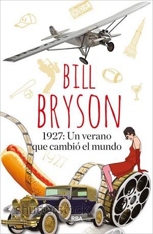 1927: UN VERANO QUE CAMBIÓ EL MUNDO | 9788490565209 | BRYSON, BILL