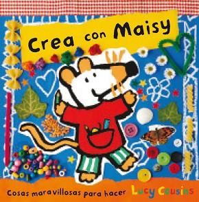 CREA CON MAISY | 9788484882619 | COUSINS, LUCY | Llibreria L'Illa - Llibreria Online de Mollet - Comprar llibres online