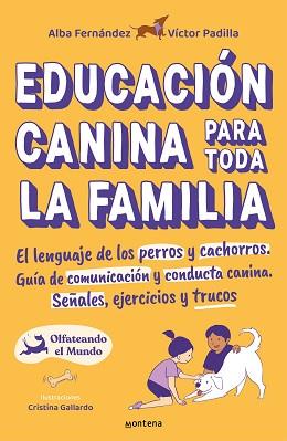 EDUCACIÓN CANINA PARA TODA LA FAMILIA | 9788418483356 | PADILLA, VÍCTOR/FERNÁNDEZ, ALBA/OLFATEANDO EL MUNDO,