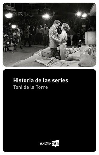 HISTORIA DE LAS SERIES | 9788416498512 | DE LA TORRE, TONI | Llibreria L'Illa - Llibreria Online de Mollet - Comprar llibres online
