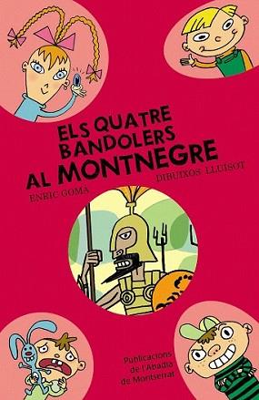 QUATRE BANDOLERS AL MONTNEGRE, ELS | 9788498831368 | GOMA, ENRIC / LLUISOT | Llibreria L'Illa - Llibreria Online de Mollet - Comprar llibres online