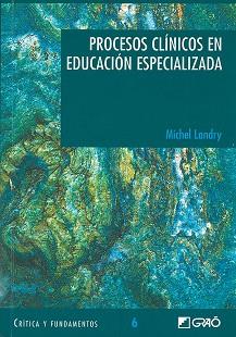 PROCESOS CLINICOS EN EDUCACION ESPECIALIZADA | 9788478273904 | LANDRY, MICHEL | Llibreria L'Illa - Llibreria Online de Mollet - Comprar llibres online