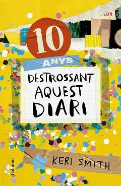 10 ANYS DESTROSSANT AQUEST DIARI | 9788466431293 | SMITH, KERI | Llibreria L'Illa - Llibreria Online de Mollet - Comprar llibres online
