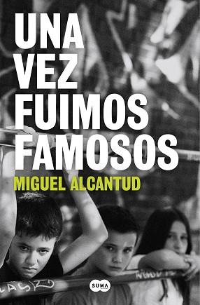 VEZ FUIMOS FAMOSOS, UNA | 9788491297338 | ALCANTUD, MIGUEL | Llibreria L'Illa - Llibreria Online de Mollet - Comprar llibres online