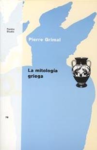 MITOLOGIA GRIEGA, LA | 9788475095301 | Grimal, Pierre | Llibreria L'Illa - Llibreria Online de Mollet - Comprar llibres online