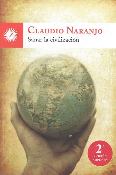 SANAR LA CIVILIZACION-2 EDICION AMPLIADA | 9788495496775 | NARANJO, CLAUDIO | Llibreria L'Illa - Llibreria Online de Mollet - Comprar llibres online