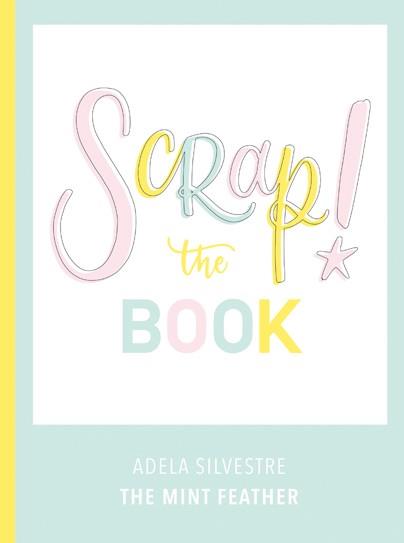 SCRAP! THE BOOK | 9788417557102 | SILVESTRE, ADELA | Llibreria L'Illa - Llibreria Online de Mollet - Comprar llibres online
