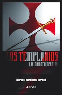 TEMPLARIOS Y LA PALABRA PERDIDA, LOS | 9788441413603 | FERNANDEZ URRESTI, MARIANO