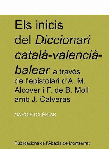 INICIS DEL DICCIONARI CATALA-VALENCIA-BALEAR, ELS | 9788484154839 | IGLÉSIAS, NARCÍS | Llibreria L'Illa - Llibreria Online de Mollet - Comprar llibres online