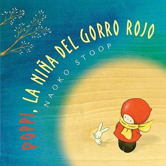 POPPY LA NIÑA DEL GORRO ROJO | 9788448851019 | STOOP, NAOKO | Llibreria L'Illa - Llibreria Online de Mollet - Comprar llibres online