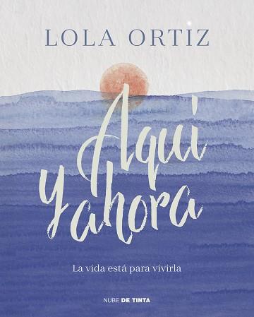 AQUÍ Y AHORA | 9788417605520 | ORTIZ, LOLA | Llibreria L'Illa - Llibreria Online de Mollet - Comprar llibres online