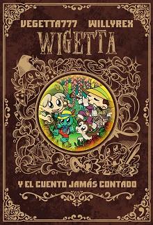 WIGETTA Y EL CUENTO JAMÁS CONTADO | 9788499986142 | VEGETTA777/WILLYREX | Llibreria L'Illa - Llibreria Online de Mollet - Comprar llibres online