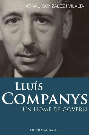 LLUIS COMPANYS UN HOME DE GOVERN | 9788492437269 | GONZALEZ VILALTA, ARNAU | Llibreria L'Illa - Llibreria Online de Mollet - Comprar llibres online