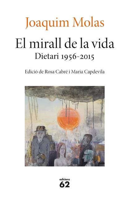 MIRALL DE LA VIDA. DIETARI 1956-2015, EL | 9788429779660 | MOLAS, JOAQUIM | Llibreria L'Illa - Llibreria Online de Mollet - Comprar llibres online