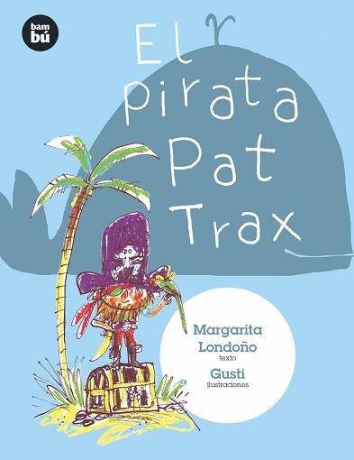 PIRATA PAT TRAX, EL | 9788483435724 | LONDOÑO, MARGARITA / GUSTI | Llibreria L'Illa - Llibreria Online de Mollet - Comprar llibres online