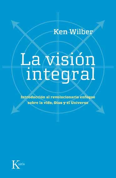VISION INTEGRAL, LA | 9788472456815 | WILBER, KEN | Llibreria L'Illa - Llibreria Online de Mollet - Comprar llibres online