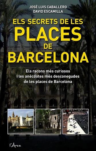 SECRETS DE LES PLACES DE BARCELONA, ELS | 9788493601485 | CABALLERO, JOSE LUIS | Llibreria L'Illa - Llibreria Online de Mollet - Comprar llibres online