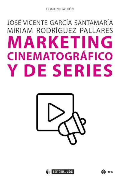 MARKETING CINEMATOGRÁFICO Y DE SERIES | 9788491809777 | GARCÍA SANTAMARÍA, JOSÉ VICENTE/RODRÍGUEZ PALLARES, MIRIAM | Llibreria L'Illa - Llibreria Online de Mollet - Comprar llibres online