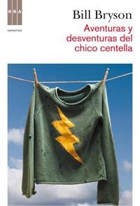 AVENTURAS Y DESVENTURAS DEL CHICO CENTELLA | 9788498678987 | BRYSON, BILL | Llibreria L'Illa - Llibreria Online de Mollet - Comprar llibres online