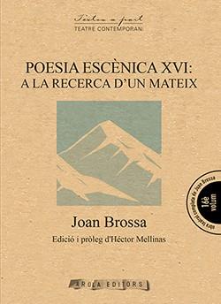 POESIA ESCÈNICA XVI: A LA RECERCA D'UN MATEIX | 9788494927072 | BROSSA, JOAN | Llibreria L'Illa - Llibreria Online de Mollet - Comprar llibres online