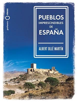 PUEBLOS IMPRESCINDIBLES DE ESPAÑA | 9788408239536 | OLLÉ, ALBERT | Llibreria L'Illa - Llibreria Online de Mollet - Comprar llibres online