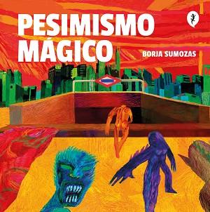 PESIMISMO MÁGICO | 9788418347993 | SUMOZAS, BORJA | Llibreria L'Illa - Llibreria Online de Mollet - Comprar llibres online