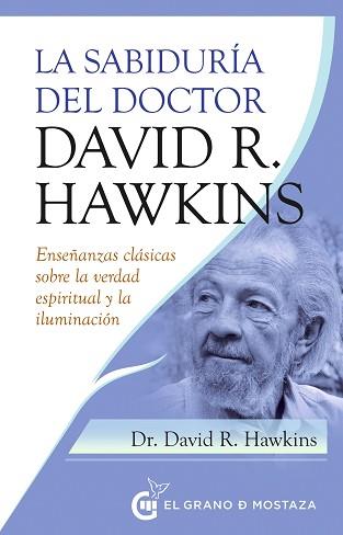 SABIDURIA DEL DOCTOR DAVID R HAWKINS, LA | 9788412513981 | HAWKINS, DAVID R. | Llibreria L'Illa - Llibreria Online de Mollet - Comprar llibres online