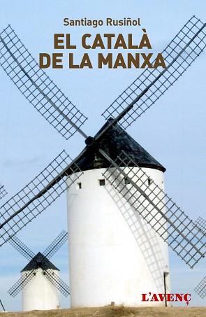 CATALÀ DE LA MANXA, EL | 9788488839800 | RUSIÑOL, SANTIAGO | Llibreria L'Illa - Llibreria Online de Mollet - Comprar llibres online