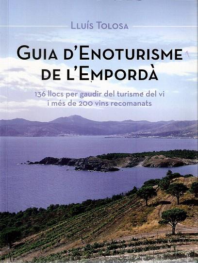 GUIA D'ENOTURISME DE L'EMPORDÀ | 9788496905757 | TOLOSA, LLUÍS | Llibreria L'Illa - Llibreria Online de Mollet - Comprar llibres online