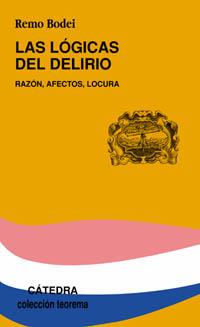 LOGICAS DEL DELIRIO, LAS | 9788437619446 | BODEI, REMO | Llibreria L'Illa - Llibreria Online de Mollet - Comprar llibres online